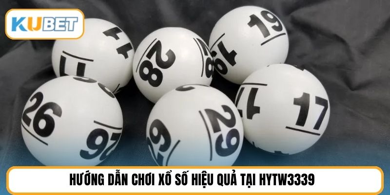 Hướng dẫn chơi xổ số hiệu quả tại HYTW3339