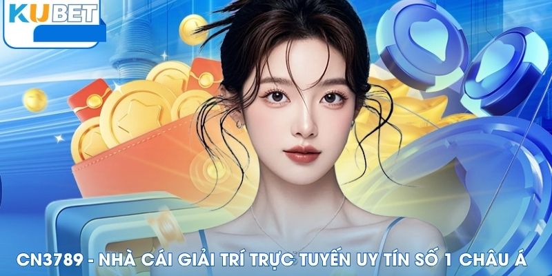 CN3789 - Nhà Cái Giải Trí Trực Tuyến Uy Tín Số 1 Châu Á